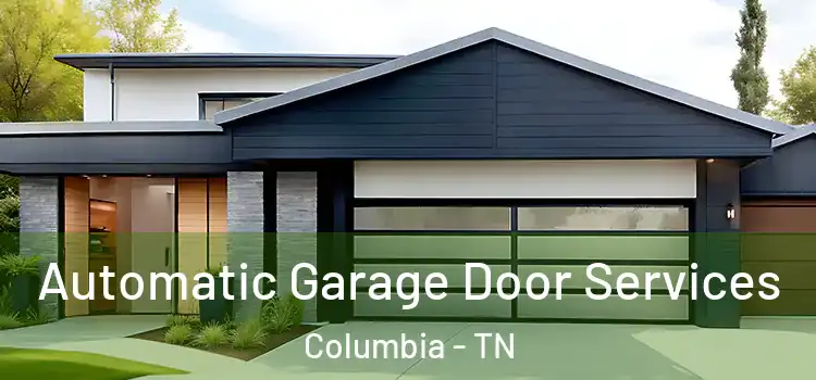  Automatic Garage Door Services Columbia - TN