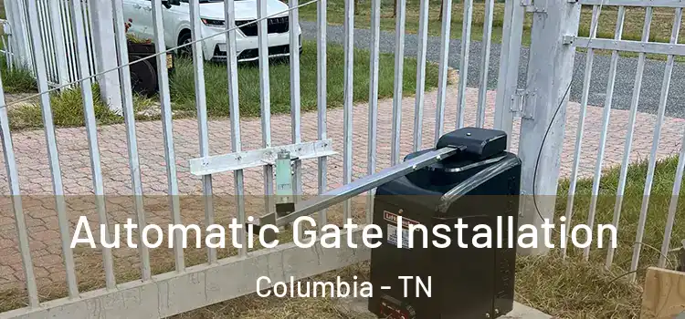 Automatic Gate Installation Columbia - TN