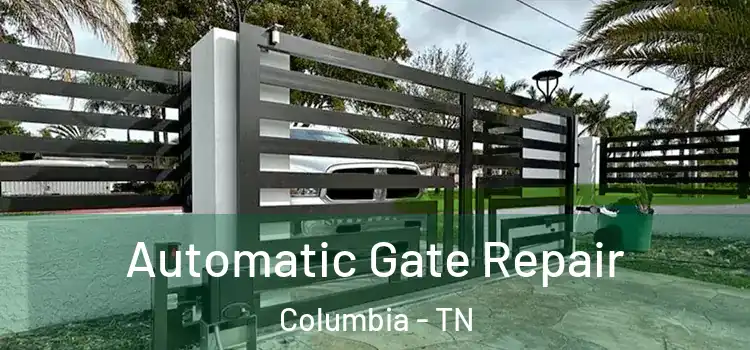 Automatic Gate Repair Columbia - TN