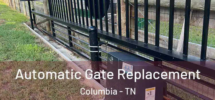 Automatic Gate Replacement Columbia - TN