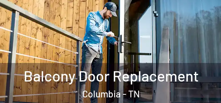  Balcony Door Replacement Columbia - TN