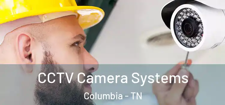  CCTV Camera Systems Columbia - TN