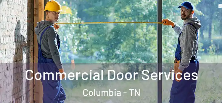 Commercial Door Services Columbia - TN