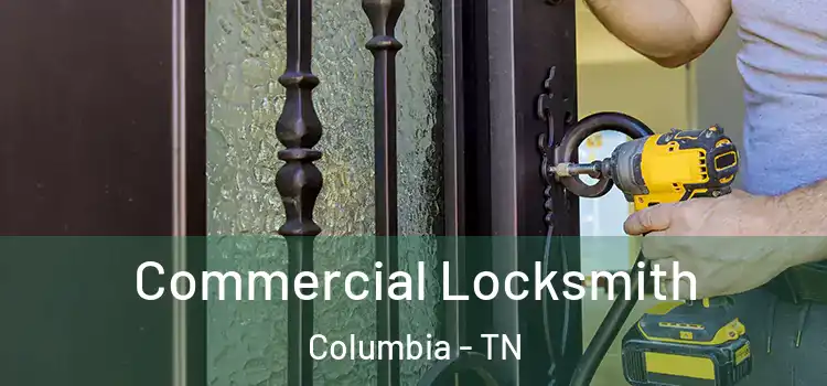  Commercial Locksmith Columbia - TN