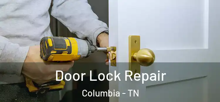 Door Lock Repair Columbia - TN