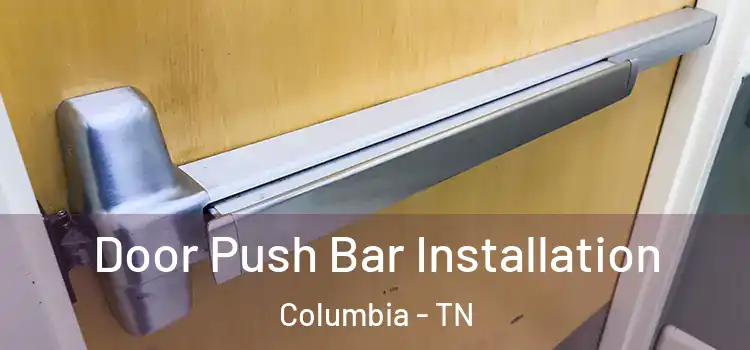  Door Push Bar Installation Columbia - TN