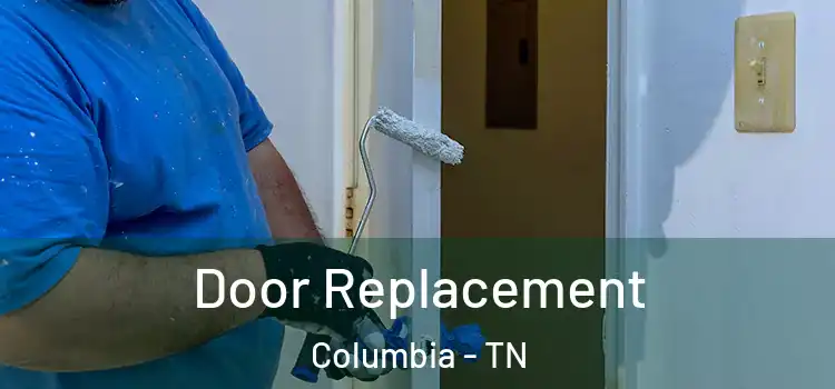  Door Replacement Columbia - TN
