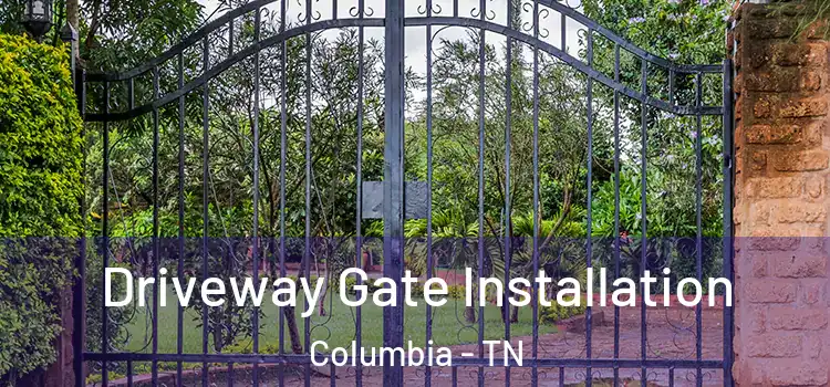 Driveway Gate Installation Columbia - TN