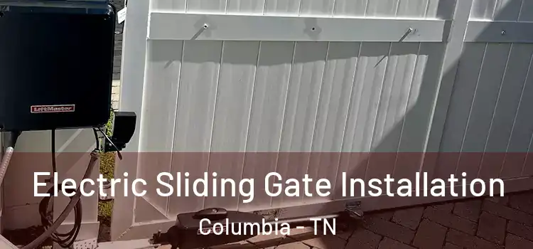 Electric Sliding Gate Installation Columbia - TN