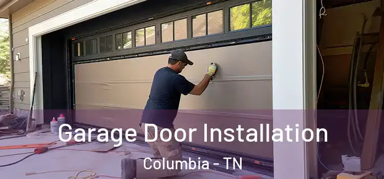  Garage Door Installation Columbia - TN