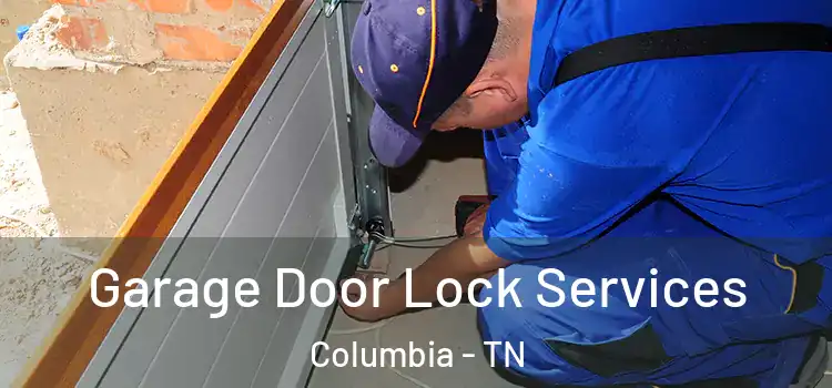  Garage Door Lock Services Columbia - TN
