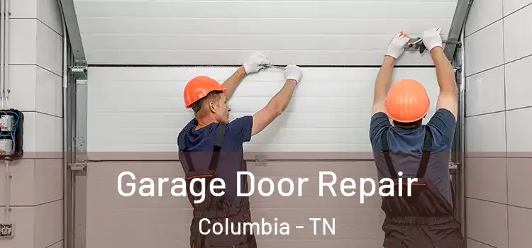  Garage Door Repair Columbia - TN