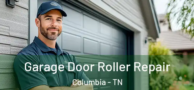  Garage Door Roller Repair Columbia - TN
