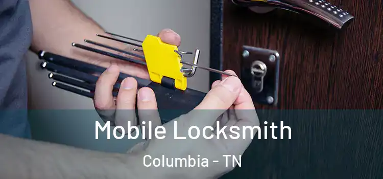  Mobile Locksmith Columbia - TN