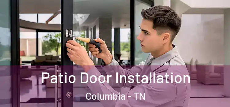 Patio Door Installation Columbia - TN