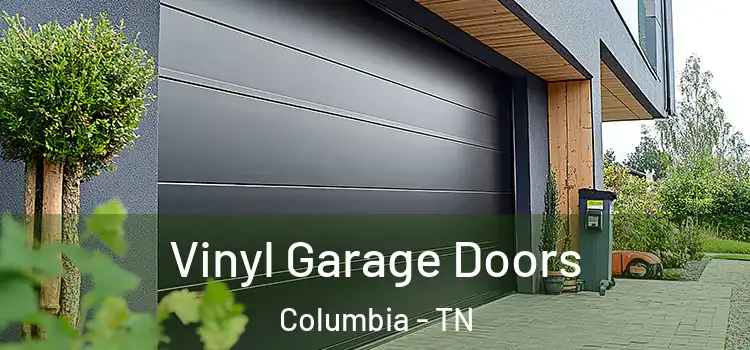  Vinyl Garage Doors Columbia - TN