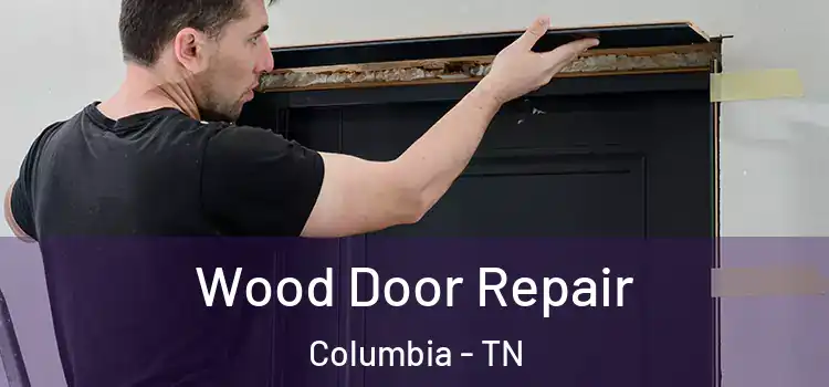  Wood Door Repair Columbia - TN