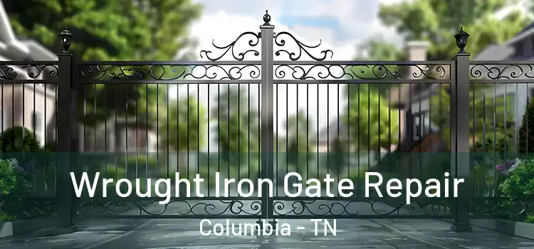 Wrought Iron Gate Repair Columbia - TN